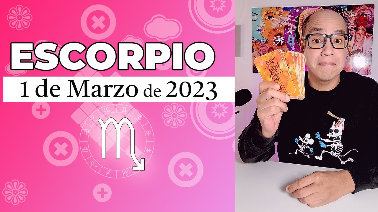 ESCORPIO | Horóscopo de hoy 01 de Marzo 2023 - YouTube