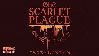 'The Scarlet Plague' by Jack London / A HorrorBabble Production