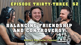 Balancing Friendship and Controversy | Beyond the Letter Podcast S2E33 screenshot 4