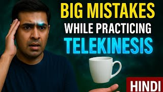 Avoid these mistakes while practicing telekinesis| Top 5 Mistakes done while practicing Telekinesis