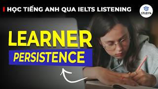 HỌC SINH BỎ HỌC VÌ LÝ DO BẤT NGỜ NÀY!👩🏻‍🎓📚 | Học tiếng Anh qua IELTS Listening | Learner Persistence