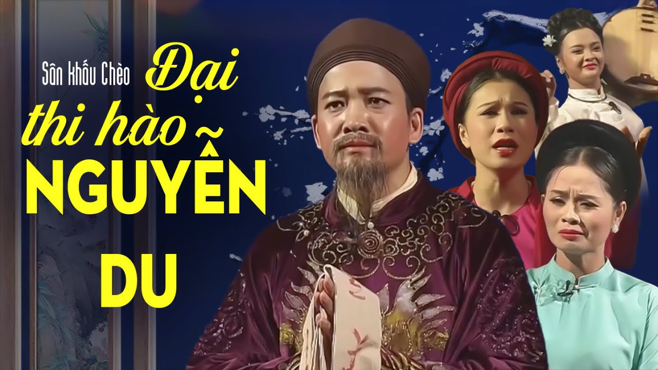 Sân Khấu Chèo: ĐẠI THI HÀO NGUYỄN DU - Nhà hát Chèo Việt Nam