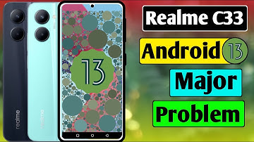 Realme C33 Android 13 Update Major Problem | Major Problem In Realme C33 After Android 13 Update