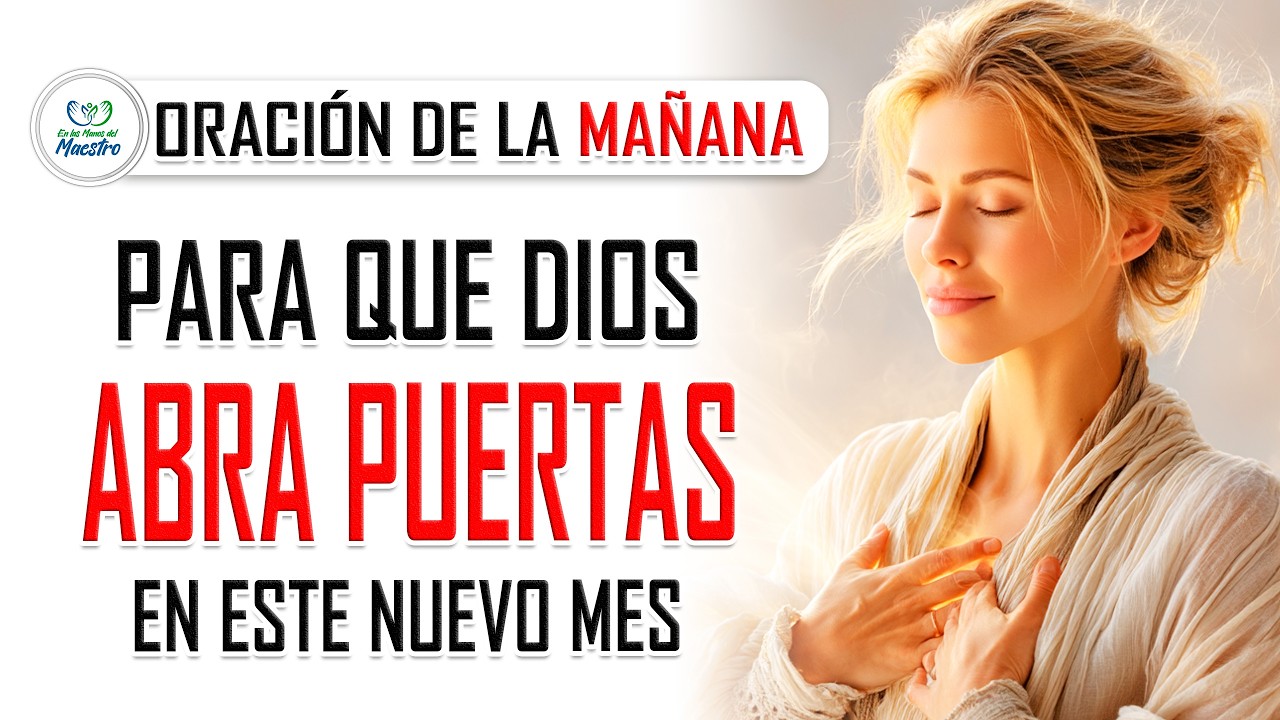 Oración de la MAÑANA para que Dios abra puertas en este nuevo mes