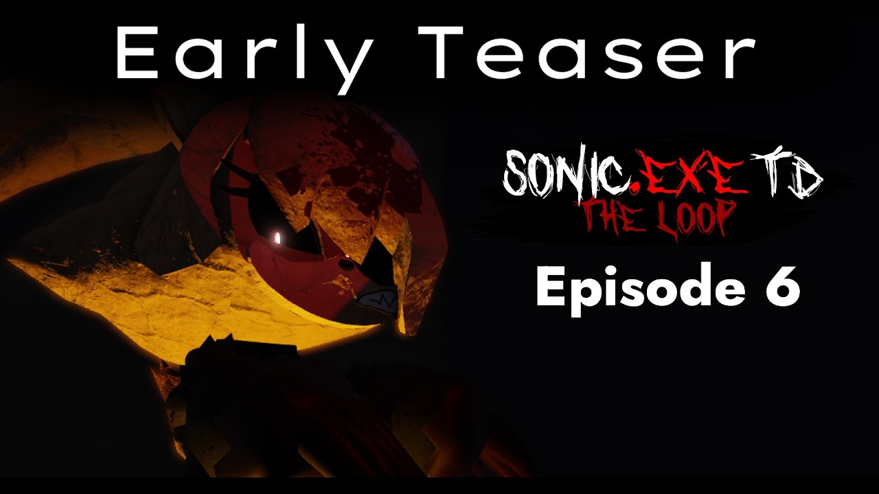 Sonic.exe TDTL Ep6 Early View