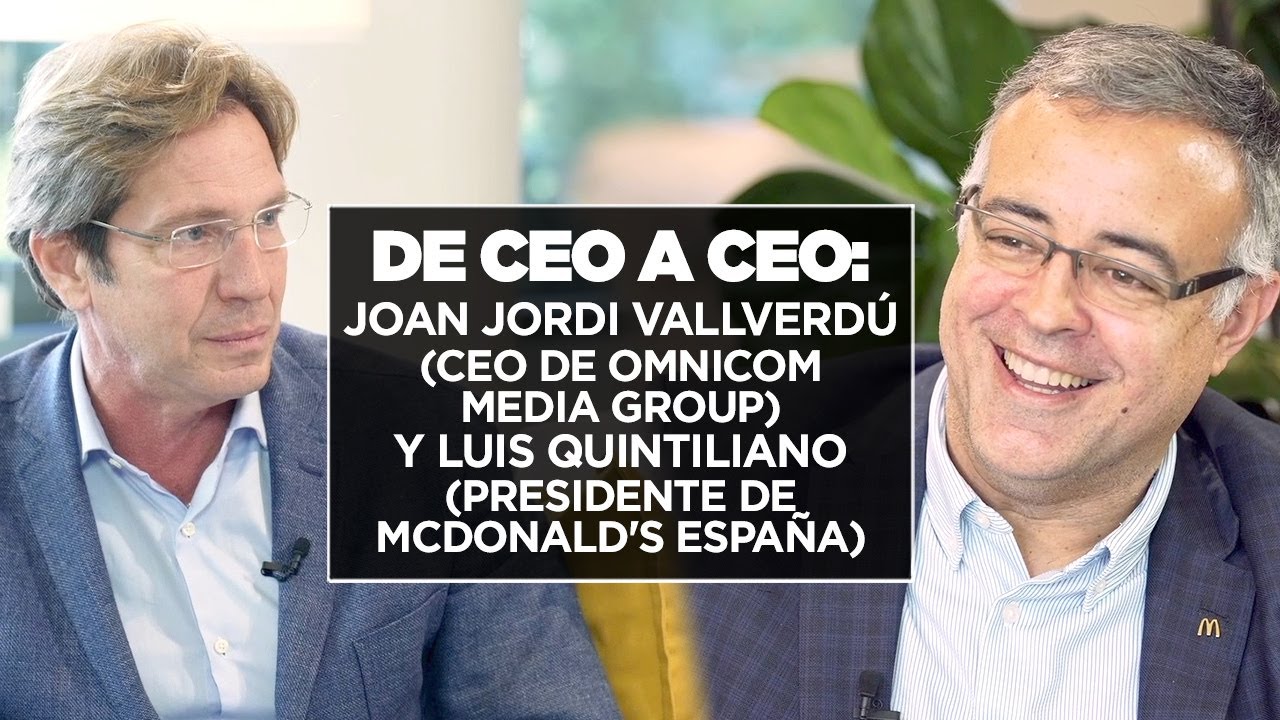 De CEO a CEO | Joan Jordi Vallverdú (Omnicom) y Luis Quintiliano (McDonald's)