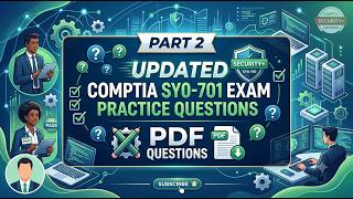 Part 2 | Updated CompTIA SY0-701 Exam Practice Questions | PDF Questions