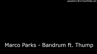 Marco Park - Bandrum Ft. Thump Prod. By Thump