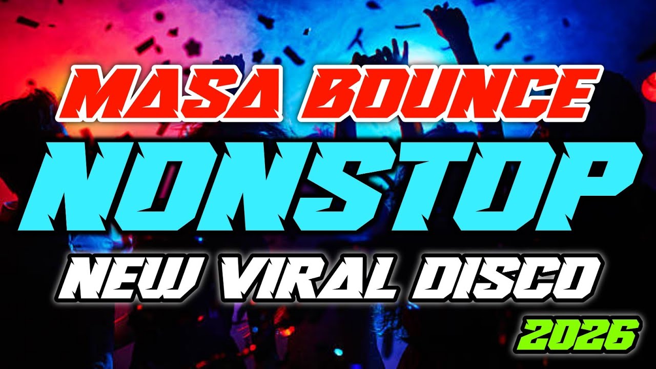 MASA BOUNCE TIKTOK VIRAL DISCO REMIX 2026 - NONSTOP TIKTOK MASA BOUNCE CLEAN REMIX