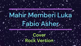 Mahir Memberi Luka   Fabio Asher  cover rock Version