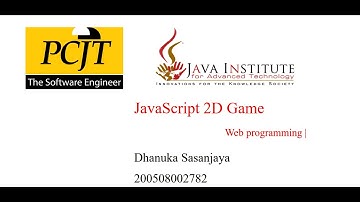 JavaScript 2D Game Development | Java Institute for Advanced Technology | Dhanuka Sasanjaya