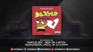 Famous Dex - Geek On A Bitch Instrumental Prod By Dj Flippp Dl Via 