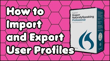 How to Import and Export User Profiles on Dragon NaturallySpeaking Version 15