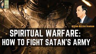 Spiritual Warfare: How to Fight Satan’s Army | William  Branham
