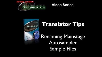 Chicken Systems Translator Tips - Rename Mainstage-Created Sample Files