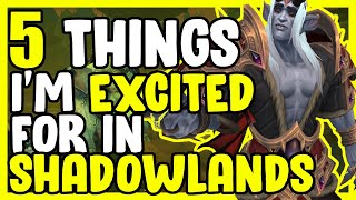 5 Things I Cant Wait For In Shadowlands WoW - World Of Warcraft
