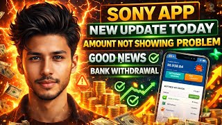 Sony Earning App New Update ? Full Truth, Withdrawal Proof Money Earning Guide