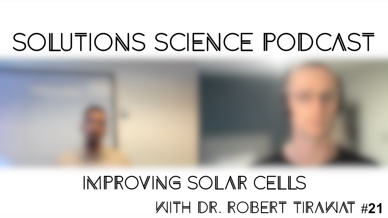 Improving Solar Cells | Solutions Science Podcast with Robert Tirawat