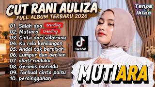 CUT RANI AULIZA FULL ALBUM TERBARU 2026 🎧 Lagu Melayu Viral 2026 | Salah Apa, Mutiara #cutrani 