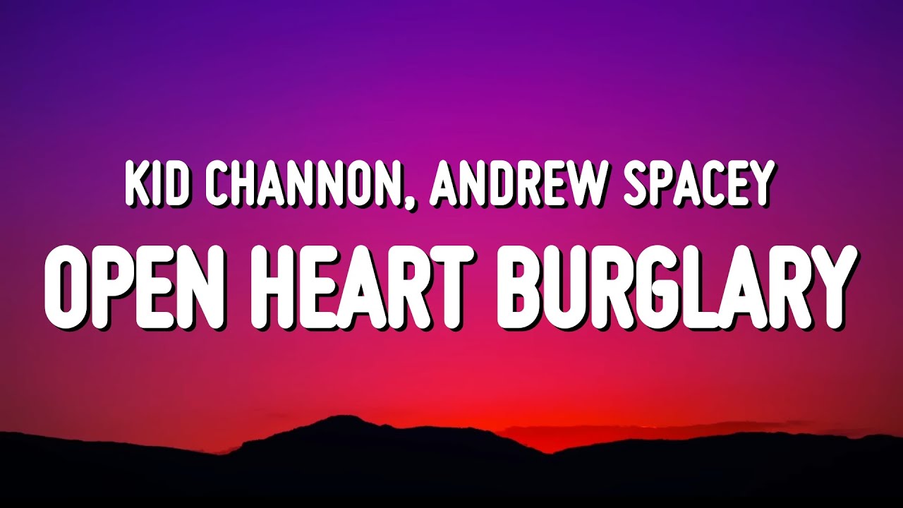 Kid Channon - Open Heart Burglary (Lyrics) ft. Andrew Spacey