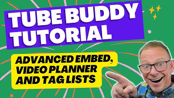 Tubebuddy Tools: Embedding Video Customizer, Video Topic Planner and Tag Lists