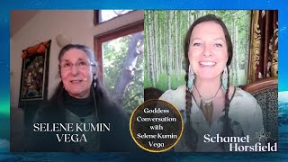 Awaken the Goddess Within Conversation with Schamet Horsfield and Selene Kumin Vega