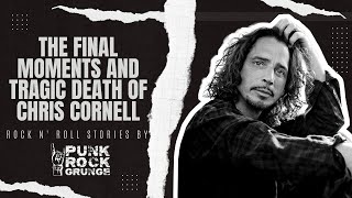 The Final Moments and Tragic Death of Soundgarden's Chris Cornell