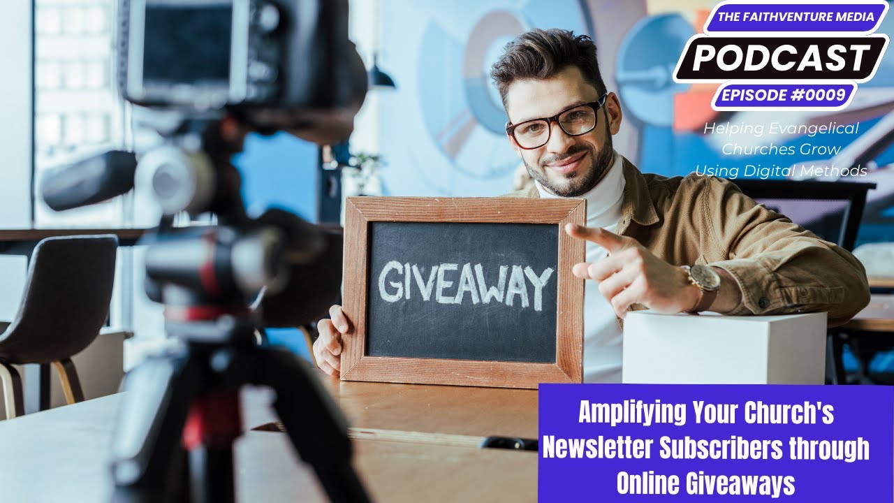 FaithVenture Media Podcast - Episode 9 | Amplifying Church Newsletter Subscribers through Giveaways