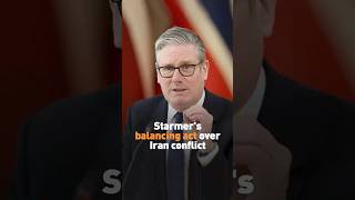 Starmer's balancing act over Iran conflict