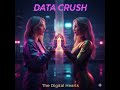 The Digital Hearts - Data Crush (Official Audio)