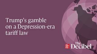 Trump’s gamble on a Depression-era tariff law