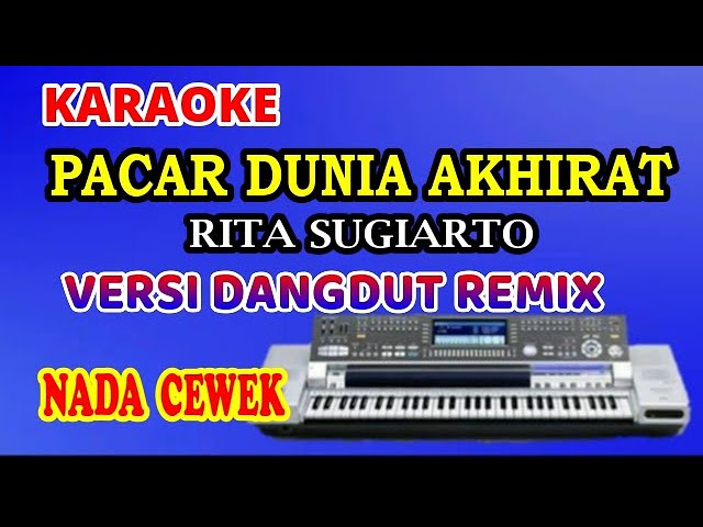 PACAR DUNIA AKHIRAT REMIX-KARAOKE RITA S NADA CEWEK class=