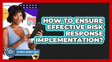 How To Ensure Effective Risk Response Implementation?