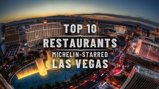 Top 10 Michelin Star Restaurants In Las Vegas | Best Restaurants In Las Vegas