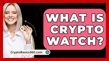 What Is Crypto Watch? - CryptoBasics360.com