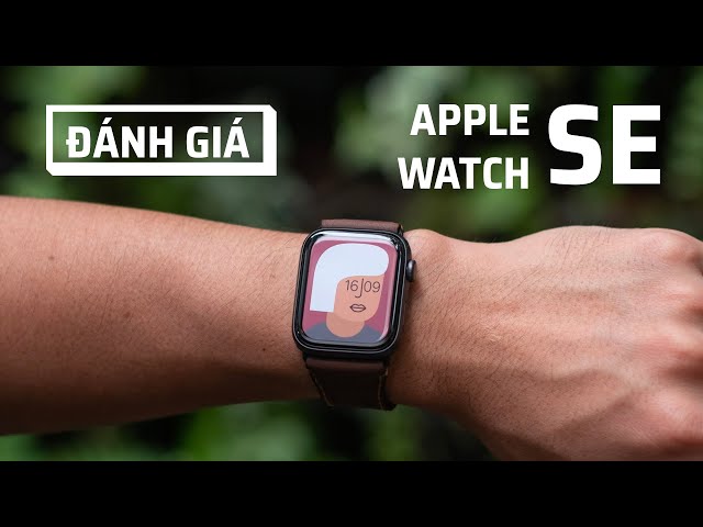 Đánh giá chi tiết Apple Watch SE: Chiếc đồng hồ thông minh đáng tiền nhất hiện nay