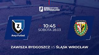 🔴 ZAWISZA BYDGOSZCZ – ŚLĄSK WROCŁAW | ORLEN Amp Futbol Ekstraklasa 2026
