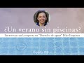 Un verano sin piscinas entrevista a pilar esquinas