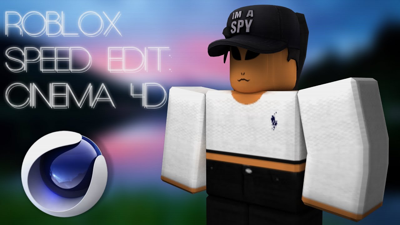 Roblox Speed Edit Cinema 4d Youtube - im a spy hat roblox