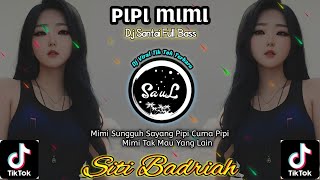 Download Lagu Dj Pipi Mimi - Siti Badriah • DJ SANTAI FULL BASS • Mimi Sungguh Sayang Pipi MP3