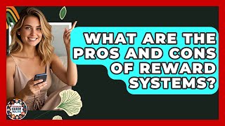What Are The Pros And Cons Of Reward Systems? - Teenager Guide to Life