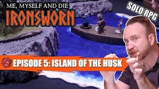 MM&D S2 Ironsworn Episode 5: Island of the Husk