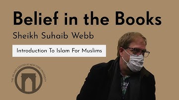 Belief in the Books | Introduction To Islam For Muslims with Sheikh Suhaib Webb | 12.8.2021