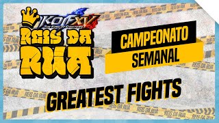 ⭐️REIS DA RUA - GREATEST FIGHTS - KOFXV #11 - OPEN LATAM