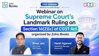 @Zoho_Books Webinar on SC’s Landmark Judgement on Sec 16(2)(c) of CGST Act and it’s applicability