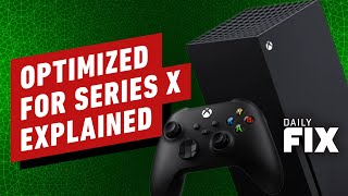 Optimized for Xbox Series X Badge Explained - IGN Daily Fix