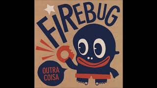 Firebug - Sister Don't You Go