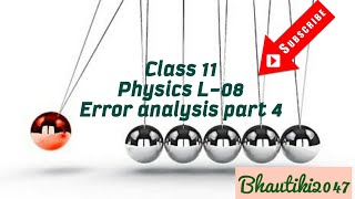 Class 11_Phy_L08_Error analysis part 4
