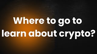 Where Do You Go To Learn About Crypto,