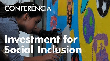 Conferência: From Imperative to Urgency: Investment for Social Inclusion